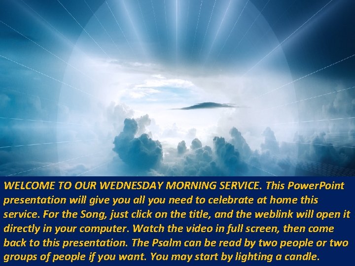 WELCOME TO OUR WEDNESDAY MORNING SERVICE. This Power. Point presentation will give you all