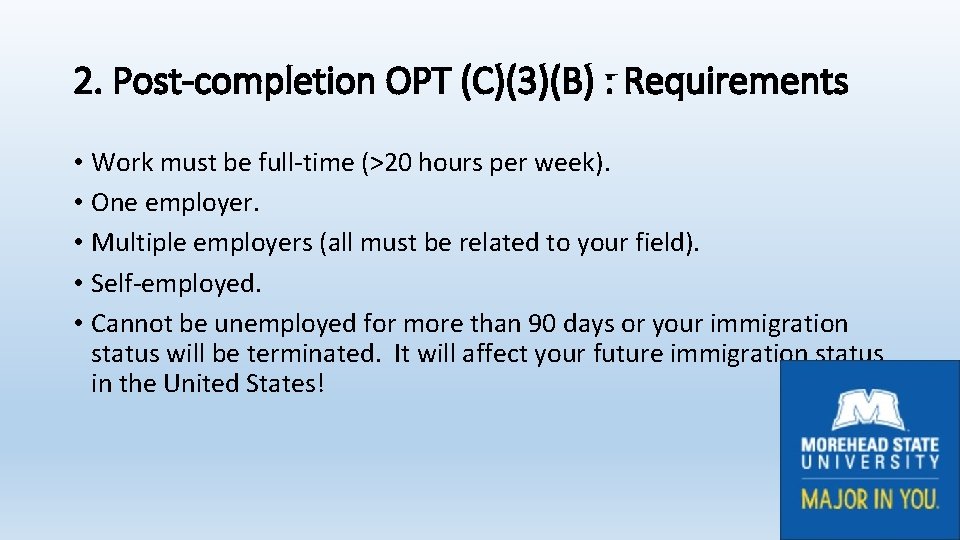 2. Post-completion OPT (C)(3)(B) : Requirements • Work must be full-time (>20 hours per