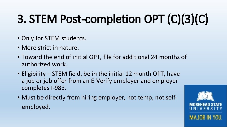 3. STEM Post-completion OPT (C)(3)(C) • Only for STEM students. • More strict in