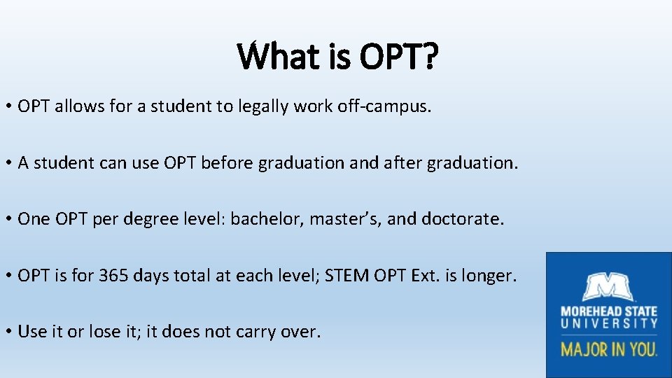 What is OPT? • OPT allows for a student to legally work off-campus. •