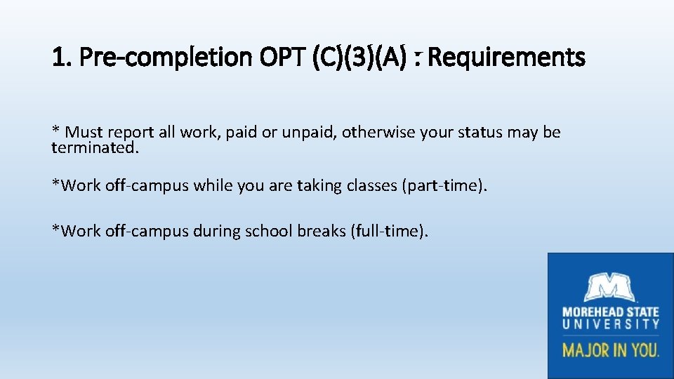 1. Pre-completion OPT (C)(3)(A) : Requirements * Must report all work, paid or unpaid,