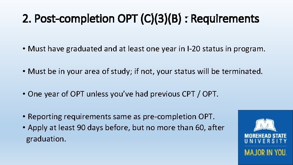 2. Post-completion OPT (C)(3)(B) : Requirements • Must have graduated and at least one