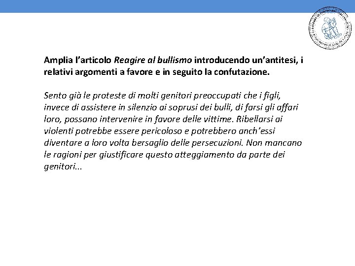 Amplia l’articolo Reagire al bullismo introducendo un’antitesi, i relativi argomenti a favore e in