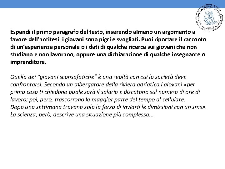 Espandi il primo paragrafo del testo, inserendo almeno un argomento a favore dell’antitesi: i