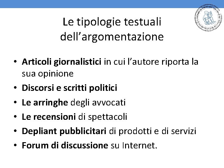 Le tipologie testuali dell’argomentazione • Articoli giornalistici in cui l’autore riporta la sua opinione