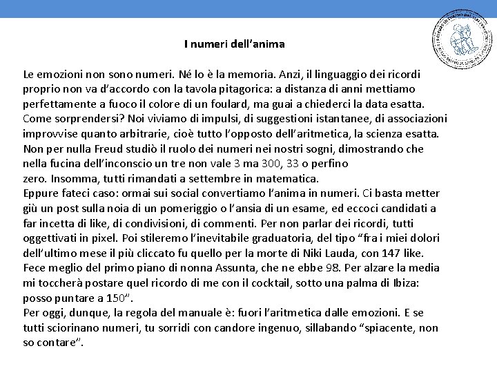 I numeri dell’anima Le emozioni non sono numeri. Né lo è la memoria. Anzi,