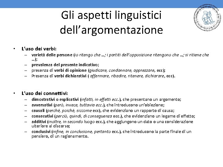 Gli aspetti linguistici dell’argomentazione • L’uso dei verbi: – varietà delle persone (io ritengo