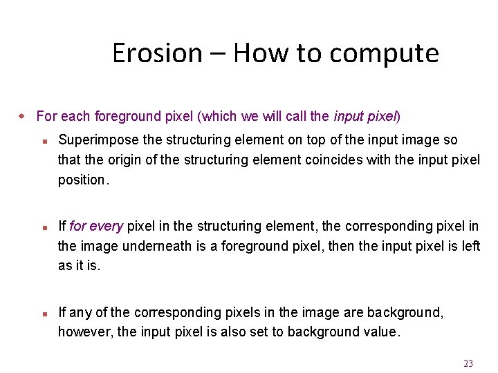 Erosion – How to compute w For each foreground pixel (which we will call