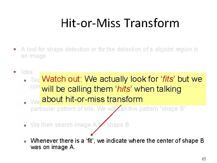 Hit-or-Miss Transform w A tool for shape detection or for the detection of a