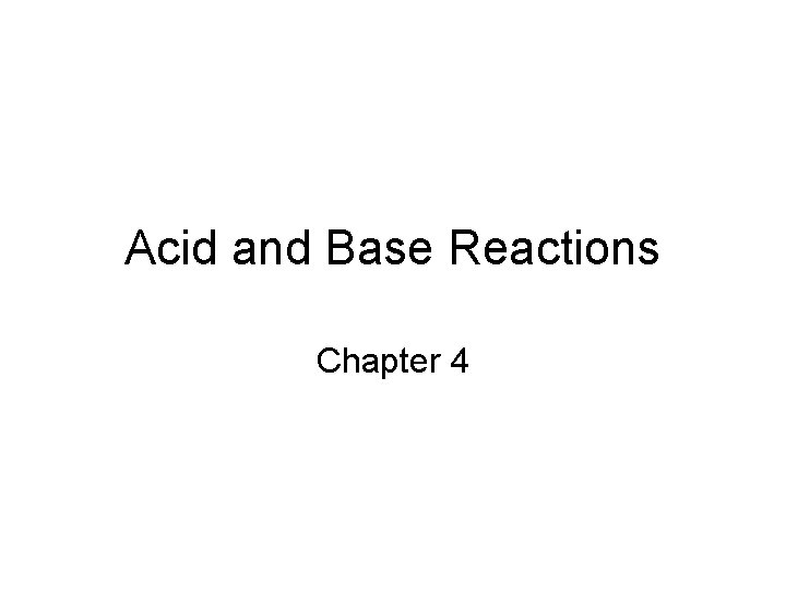 Acid and Base Reactions Chapter 4 