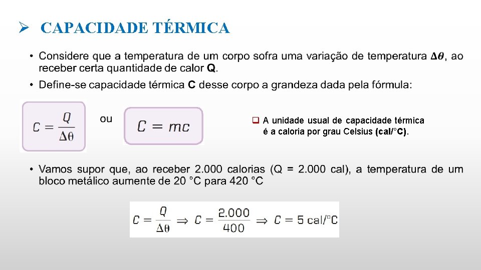 Ø CAPACIDADE TÉRMICA • q A unidade usual de capacidade térmica é a caloria