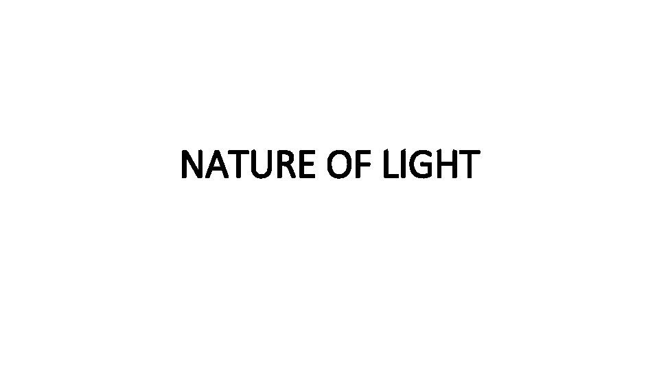 NATURE OF LIGHT 