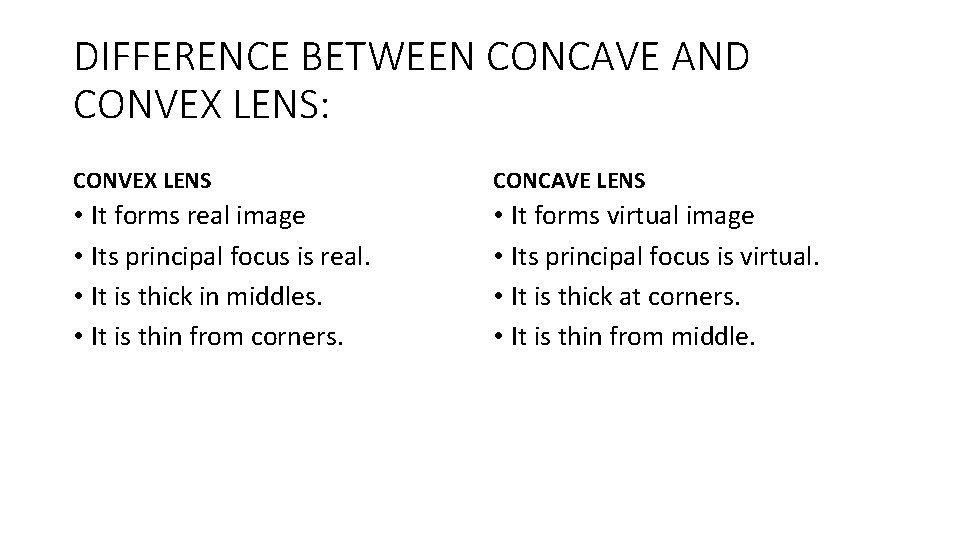 DIFFERENCE BETWEEN CONCAVE AND CONVEX LENS: CONVEX LENS CONCAVE LENS • It forms real