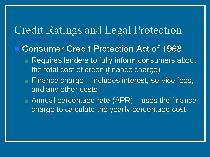 Credit Ratings and Legal Protection n Consumer Credit Protection Act of 1968 n n