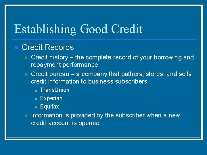 Establishing Good Credit n Credit Records n n Credit history – the complete record