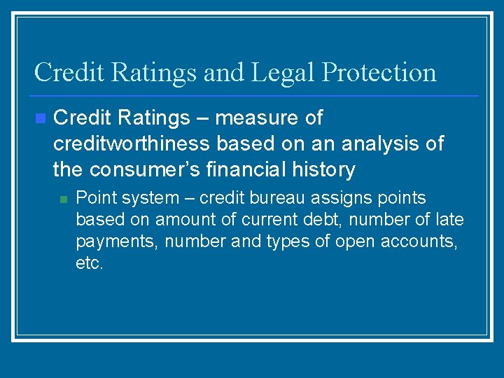 Credit Ratings and Legal Protection n Credit Ratings – measure of creditworthiness based on