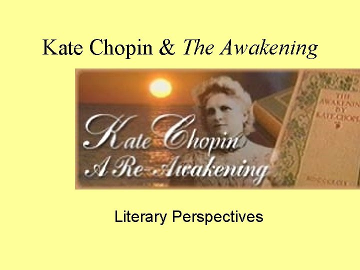 Kate Chopin & The Awakening Literary Perspectives 