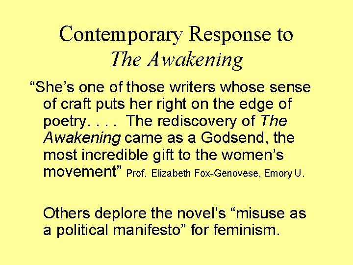 Contemporary Response to The Awakening “She’s one of those writers whose sense of craft