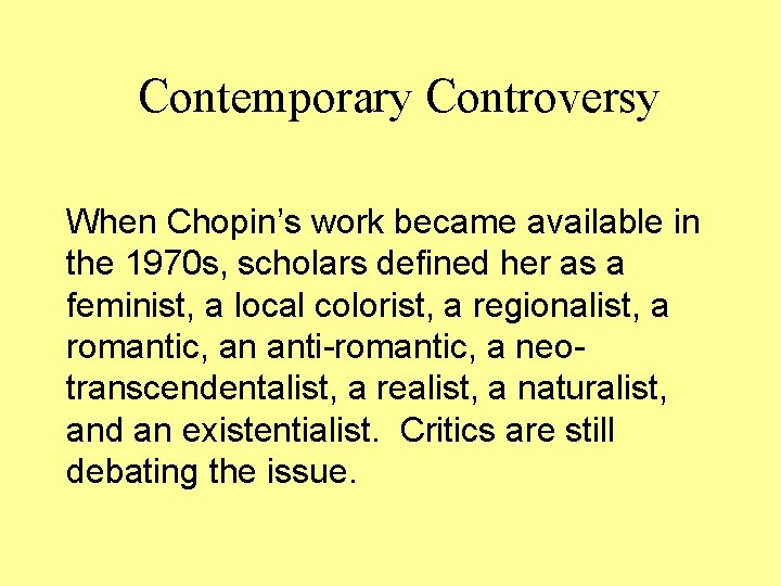 Contemporary Controversy When Chopin’s work became available in the 1970 s, scholars defined her