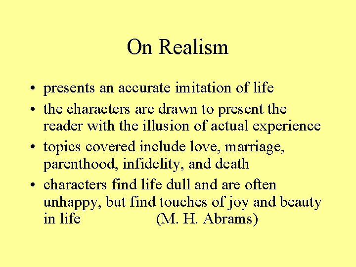 On Realism • presents an accurate imitation of life • the characters are drawn