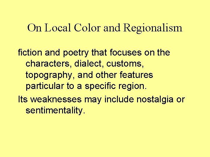 On Local Color and Regionalism fiction and poetry that focuses on the characters, dialect,