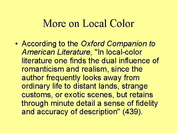 More on Local Color • According to the Oxford Companion to American Literature, "In