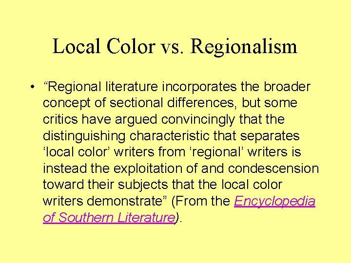 Local Color vs. Regionalism • “Regional literature incorporates the broader concept of sectional differences,