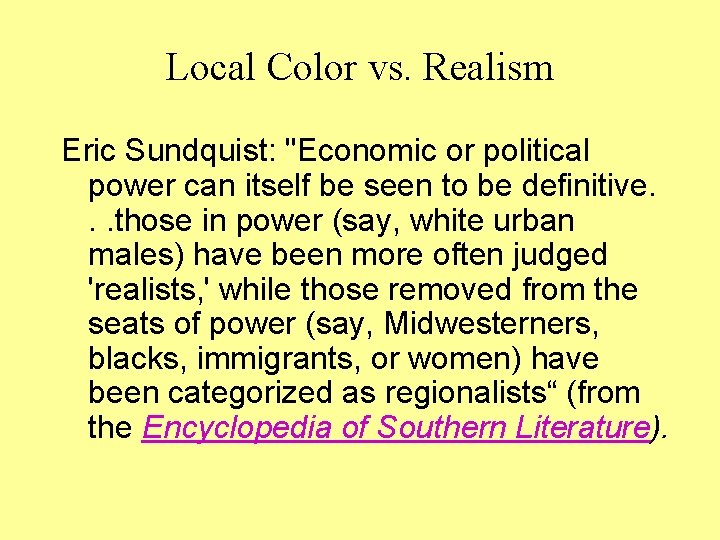 Local Color vs. Realism Eric Sundquist: "Economic or political power can itself be seen