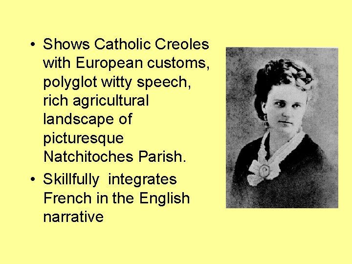  • Shows Catholic Creoles with European customs, polyglot witty speech, rich agricultural landscape