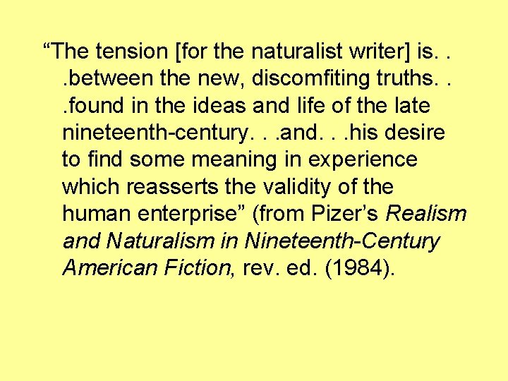 “The tension [for the naturalist writer] is. . . between the new, discomfiting truths.