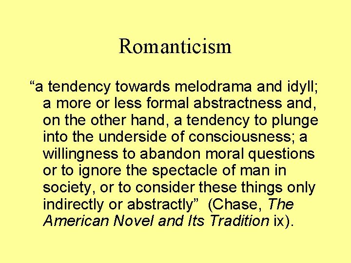 Romanticism “a tendency towards melodrama and idyll; a more or less formal abstractness and,