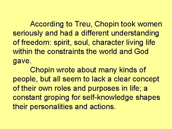 According to Treu, Chopin took women seriously and had a different understanding of freedom: