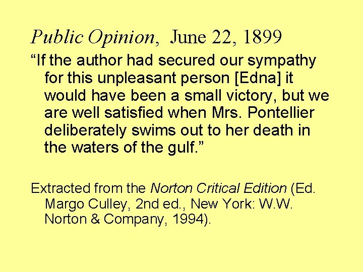 Public Opinion, June 22, 1899 “If the author had secured our sympathy for this