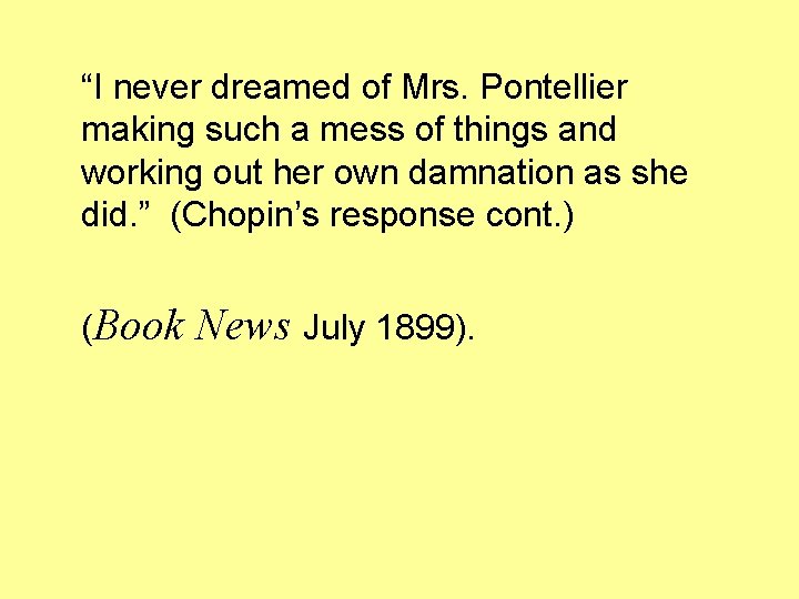 “I never dreamed of Mrs. Pontellier making such a mess of things and working