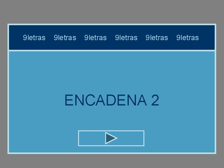 9 letras 9 letras ENCADENA 2 9 letras 9 letras 9 letras ENCADENA 2 9 letras