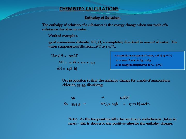 CHEMISTRY CALCULATIONS Enthalpy of Solution. The enthalpy of solution of a substance is the