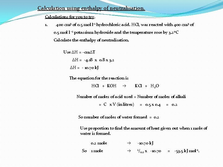Calculation using enthalpy of neutralisation. Calculations for you to try. 1. 400 cm 3