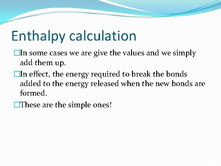 Enthalpy calculation �In some cases we are give the values and we simply add