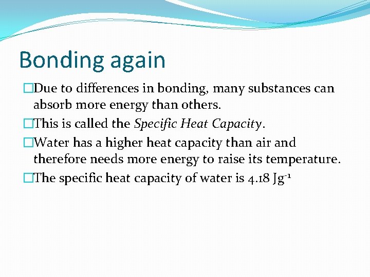 Bonding again �Due to differences in bonding, many substances can absorb more energy than