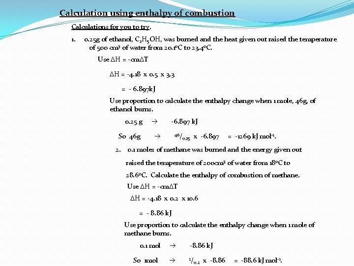 Calculation using enthalpy of combustion Calculations for you to try. 1. 0. 25 g