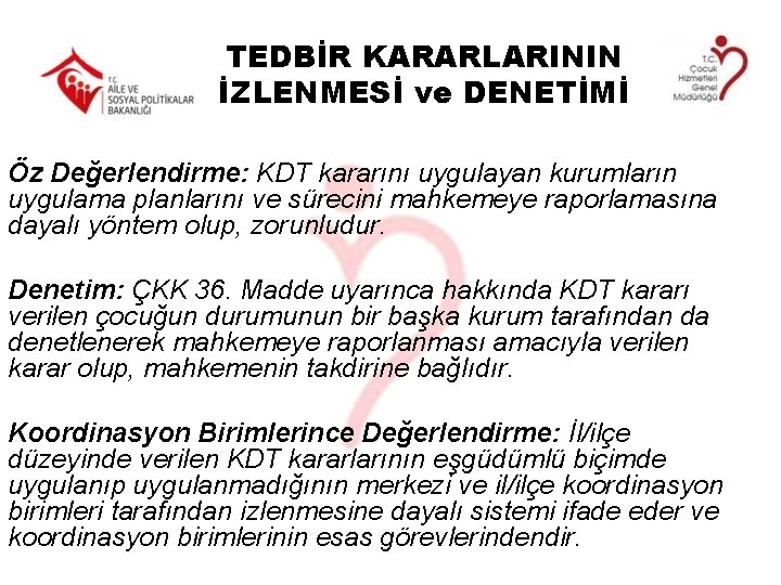 TEDBİR KARARLARININ İZLENMESİ ve DENETİMİ Öz Değerlendirme: KDT kararını uygulayan kurumların uygulama planlarını ve