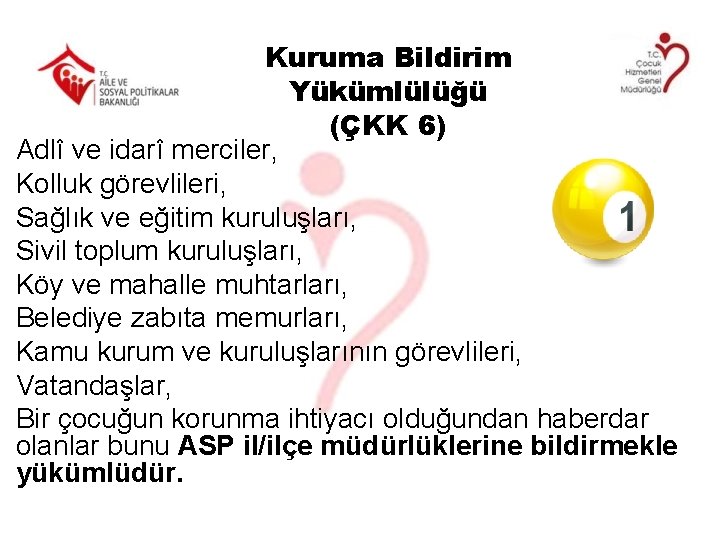 Kuruma Bildirim Yükümlülüğü (ÇKK 6) Adlî ve idarî merciler, Kolluk görevlileri, Sağlık ve eğitim