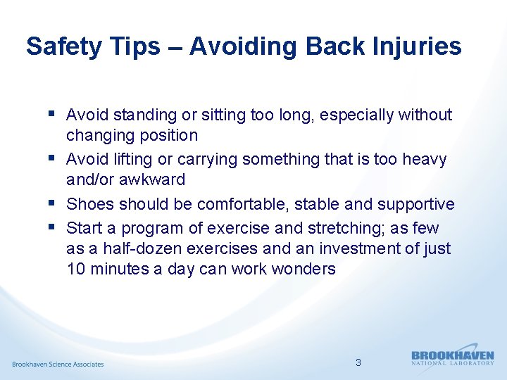 Safety Tips – Avoiding Back Injuries § Avoid standing or sitting too long, especially