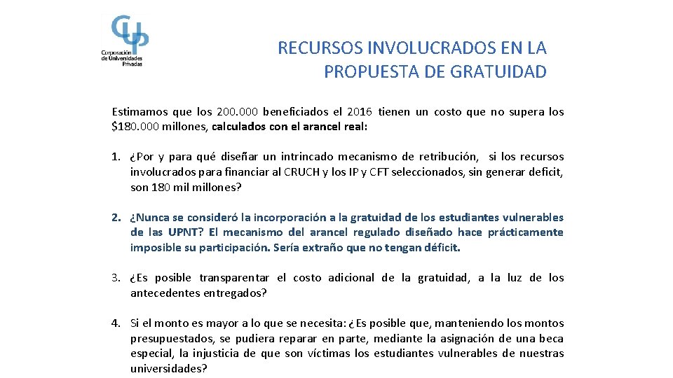 RECURSOS INVOLUCRADOS EN LA PROPUESTA DE GRATUIDAD Estimamos que los 200. 000 beneficiados el