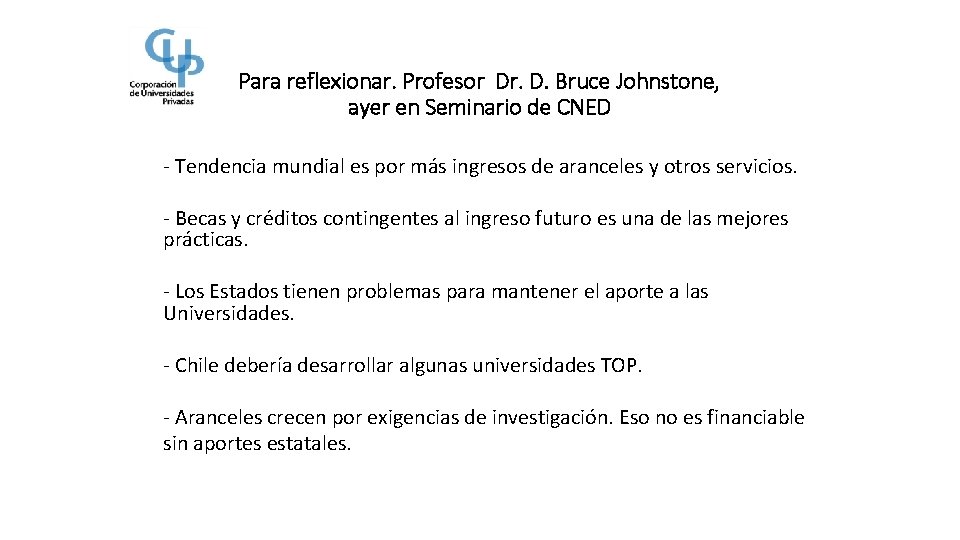 Para reflexionar. Profesor Dr. D. Bruce Johnstone, ayer en Seminario de CNED - Tendencia