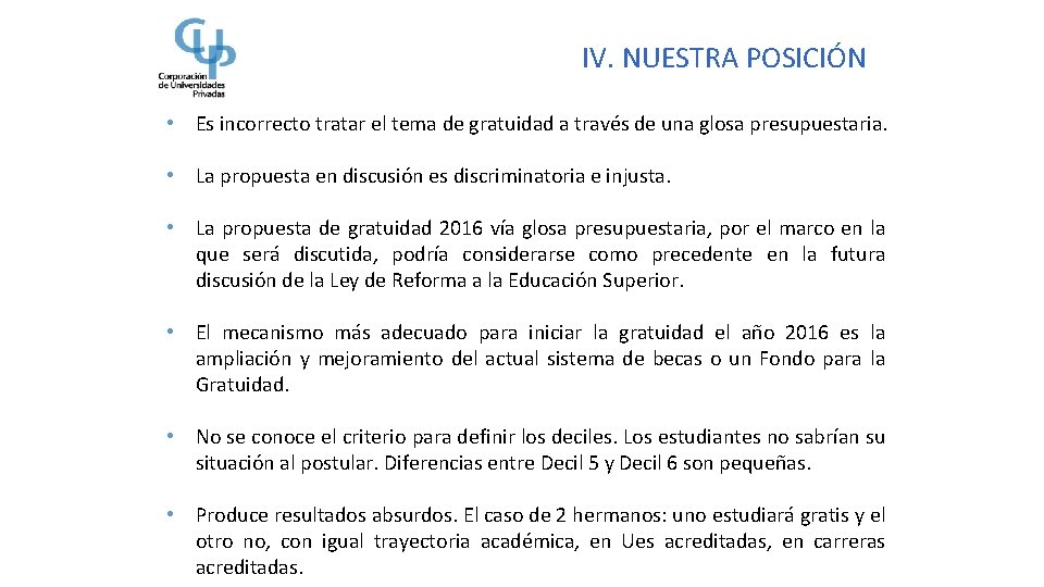 IV. NUESTRA POSICIÓN • Es incorrecto tratar el tema de gratuidad a través de