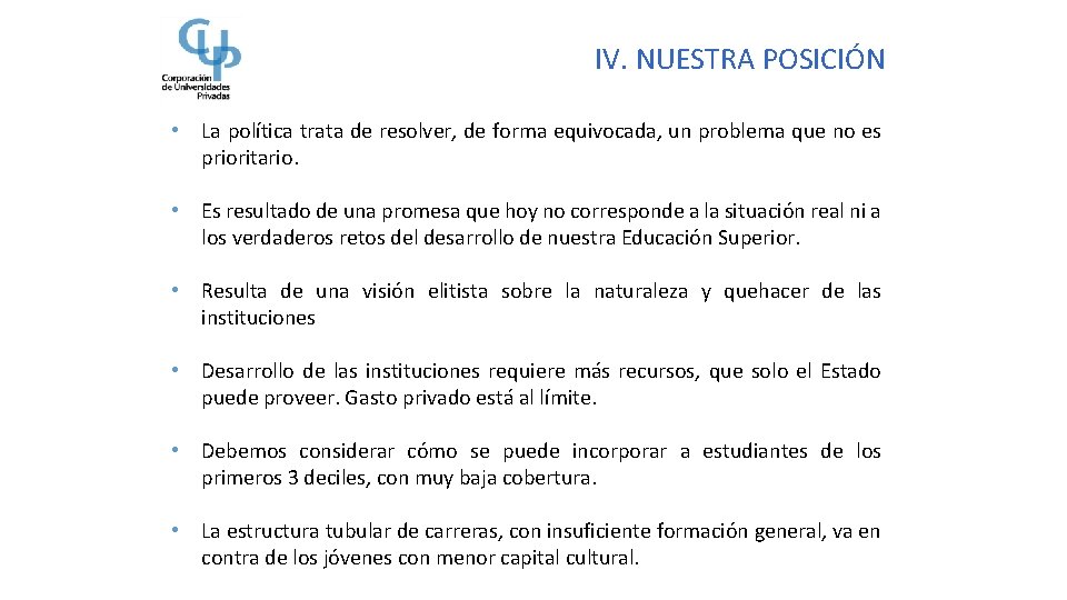 IV. NUESTRA POSICIÓN • La política trata de resolver, de forma equivocada, un problema IV. NUESTRA POSICIÓN • La política trata de resolver, de forma equivocada, un problema