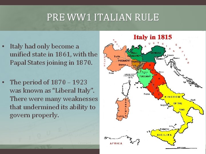 PRE WW 1 ITALIAN RULE • Italy had only become a unified state in