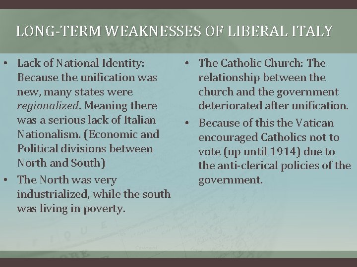 LONG-TERM WEAKNESSES OF LIBERAL ITALY • Lack of National Identity: Because the unification was