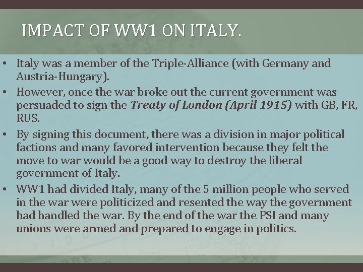 IMPACT OF WW 1 ON ITALY. • Italy was a member of the Triple-Alliance